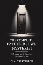 The Complete Father Brown Mysteries