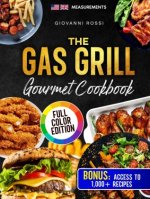 The Gas Grill Gourmet Cookbook