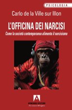 officina dei narcisi. Come la società contemporanea alimenta il narcisismo
