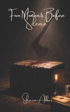 FIVE MOMENTS BFORE SILENCE