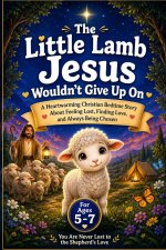 The Little Lamb Jesus Wouldn't Give Up On