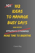 102 Ideas To Manage Busy Days