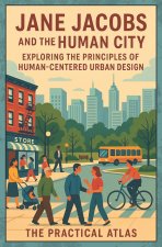 Jane Jacobs and the Human City