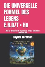DIE UNIVERSELLE FORMEL DES LEBENS = E.R.D/T = Hu