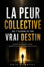 La peur collective qui t'éloigne de ton vrai destin