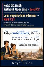 Read Spanish Without Guessing - Level C1.1 / Leer español sin adivinar
