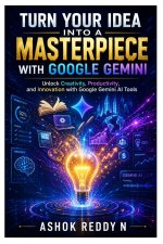 Turn Your Idea Into a Masterpiece with Google Gemini