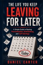How to Deal With the Life You Keep Delaying