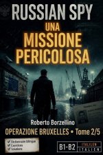 Apprenez l'italien avec un thriller d'espionnage - B1/B2. Una Missione Pericolosa