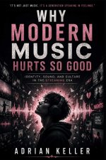 WHY MODERN MUSIC HURTS SO GOOD