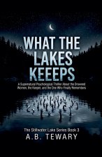 What The Lake Keeps