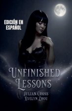Unfinished Lessons EDICIÓN EN ESPAÑOL