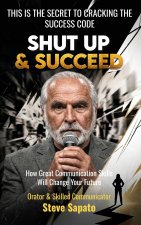 Shut Up & Succeed