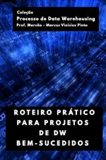 ROTEIRO PRÁTICO PARA PROJETOS DE DW BEM-SUCEDIDOS