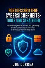 Fortgeschrittene Cybersicherheits-Tools und Strategien