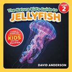 The Nature Kid's Guide to Jellyfish