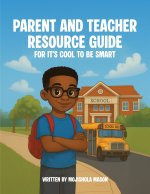 Parent and Teacher Resource Guide For It's Cool to Be Smart