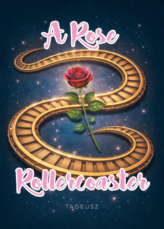 A Rose Rollercoaster