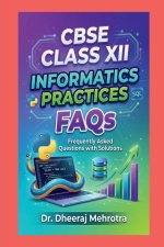 CBSE CLASS XII - INFORMATICS PRACTICES FAQs