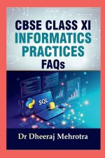 CBSE CLASS XI - INFORMATICS PRACTICES FAQs