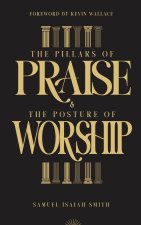 The Pillars of Praise & The Posture of Worship
