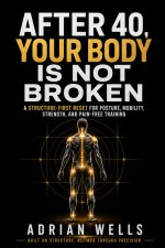 After 40, Your Body Is Not Broken