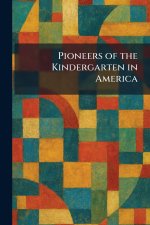 Pioneers of the Kindergarten in America