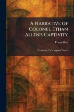 A Narrative of Colonel Ethan Allen's Captivity