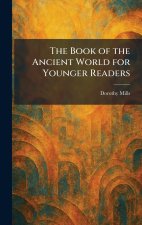 The Book of the Ancient World for Younger Readers