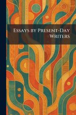 Essays by Present-Day Writers
