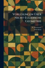 Vorlesungen Ãber Nicht-Eulidische Geometrie