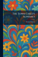 The Town Child's Alphabet