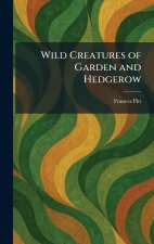Wild Creatures of Garden and Hedgerow