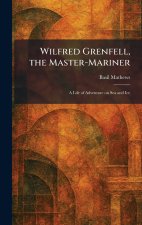 Wilfred Grenfell, the Master-Mariner