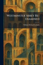 Westminster Abbey Re-Examined