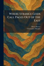 Where Strange Gods Call Pages Out of the East