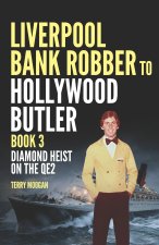 Liverpool Bank Robber To Hollywood Butler Book 3