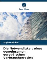 Die Notwendigkeit eines gemeinsamen europäischen Verbraucherrechts