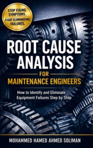 Root Cause Analysis for Maintenance Engineers