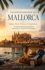 Urlaubsgeschichten aus Mallorca - Sonne, Meer & kleines Urlaubschaos