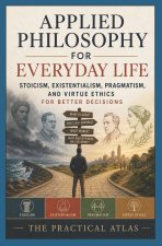 Applied Philosophy for Everyday Life