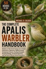 THE COMPLETE APALIS WARBLER HANDBOOK