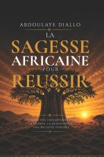 LA SAGESSE AFRICAINE POUR RÉUSSIR