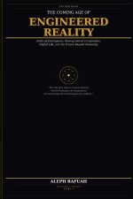 THE COMING AGE OF ENGINEERED REALITY