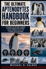 The Ultimate Aptenodytes Handbook for Beginners