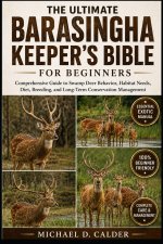 THE ULTIMATE BARASINGHA KEEPER'S BIBLE FOR BEGINNERS