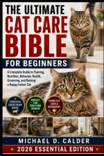 The Ultimate Cat Care Bible for Beginners