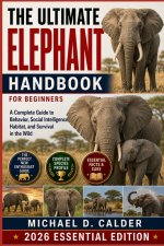 THE ULTIMATE ELEPHANT HANDBOOK FOR BEGINNERS