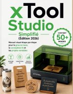 xTool Studio Simplifié (Édition 2026)