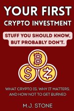 Your First Crypto - Stuff You Should Know, But Probably Don't